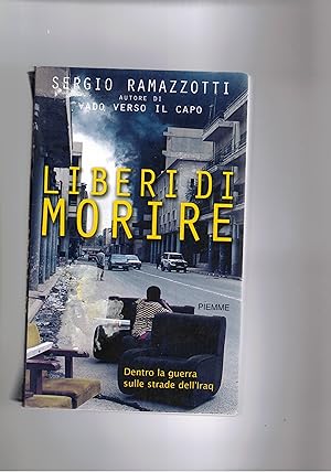 Immagine del venditore per Libero di morire. Dentro la guerra sulle strade dell'Iraq. venduto da Libreria Gull