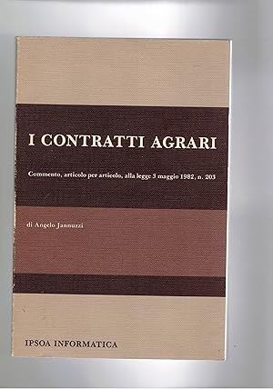 Seller image for I contratti agrari, commento, articolo per articolo, alla legge 3 maggio 1982 n 203. for sale by Libreria Gull