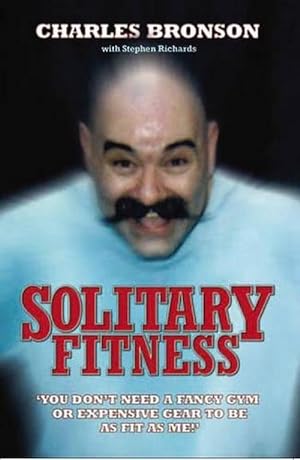 Image du vendeur pour Solitary Fitness - The Ultimate Workout From Britain's Most Notorious Prisoner (Paperback) mis en vente par CitiRetail