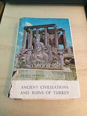 Ancient Civilizations and Ruins of Turkey: From Prehistoric Times until the end of the Roman Empire
