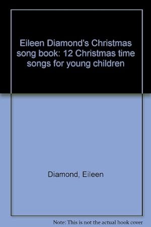 Bild des Verkufers fr Eileen Diamond's Christmas song book: 12 Christmas time songs for young children zum Verkauf von WeBuyBooks