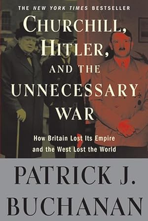 Seller image for Churchill, Hitler, and "The Unnecessary War": How Britain Lost Its Empire and the West Lost the World (Paperback) for sale by CitiRetail