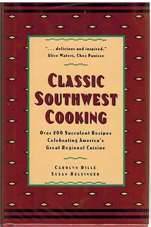 Bild des Verkufers fr CLASSIC SOUTHWEST COOKING Over 200 Succulent Recipes Celebrating America's Great Regional Cuisine zum Verkauf von The Avocado Pit