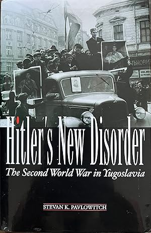 Imagen del vendedor de Hitler's New Disorder: The Second World War in Yugoslavia a la venta por Object Relations, IOBA