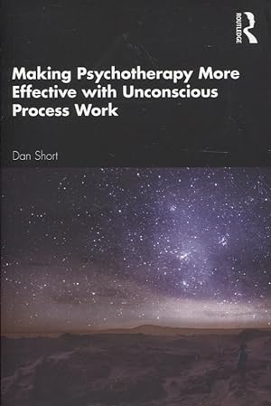 Making Psychotherapy More Effective With Unconscious Process Work