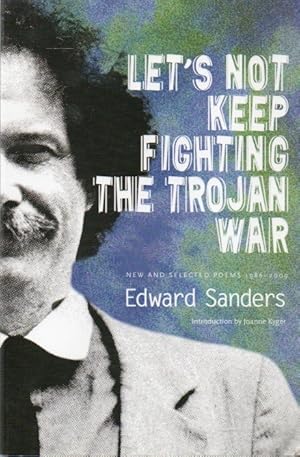 Bild des Verkufers fr Let's Not Keep Fighting the Trojan War_ New and Selected Poems 1986-2009 zum Verkauf von San Francisco Book Company