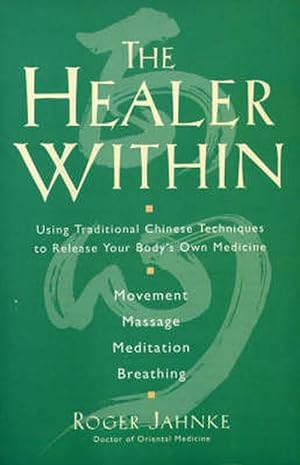 Image du vendeur pour The Healer Within: Using Traditional Chinese Techniques to Release Your Body's Own Medicine *Movement *Massage *Meditation *Breathing (Paperback) mis en vente par CitiRetail