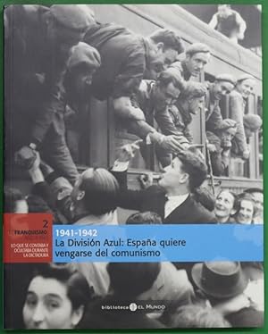 Seller image for La Divisin Azul: Espaa quiere vengarse del comunismo 1941-1942 for sale by Librera Alonso Quijano
