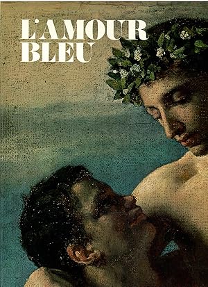 Imagen del vendedor de L amour bleu. Die homosexuelle Liebe in Kunst und Literatur des Abendlandes. a la venta por Antiquariat Biblion