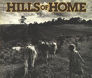 Seller image for Hills of Home. The Rural Ozarks for sale by Emile Kerssemakers ILAB