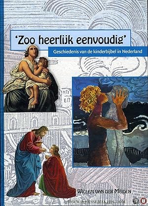 Bild des Verkufers fr Zoo heerlijk eenvoudig'. Geschiedenis van de kinderbijbel in Nederland. zum Verkauf von Emile Kerssemakers ILAB