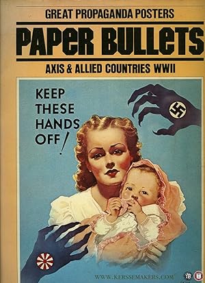 Bild des Verkufers fr Paper Bullets. Great propaganda posters, Axis & Allied countries WWII. zum Verkauf von Emile Kerssemakers ILAB