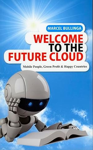 Bild des Verkufers fr Welcome to the Future World. Mobile People, Green Profit & Happy Countries. zum Verkauf von Emile Kerssemakers ILAB