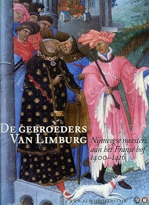 Bild des Verkufers fr De gebroeders van Limburg. Nijmeegse meesters aan het Franse hof 1400-1416 zum Verkauf von Emile Kerssemakers ILAB
