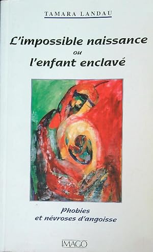 Bild des Verkufers fr L'impossible naissance ou l'enfant enclave zum Verkauf von Librodifaccia