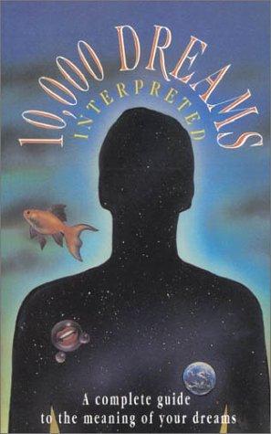 Bild des Verkufers fr 10, 000 Dreams Interpreted: A Complete Guide to the Meaning of Your Dreams zum Verkauf von WeBuyBooks