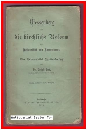 Bild des Verkufers fr WESSENBERG und die kirchliche Reform oder Nationalitt und Romanismus. Ein Lebensbild Wessenbergs. zum Verkauf von Antiquariat Basler Tor