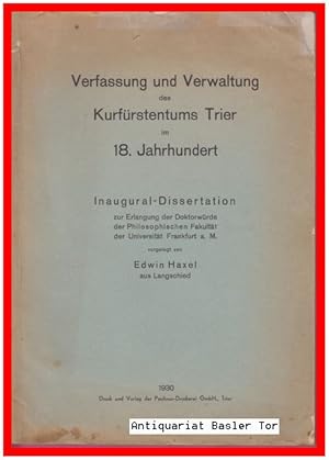 Verfassung und Verwaltung des Kurfürstentums Trier im 18. Jahrhundert. Inaugural-Dissertation