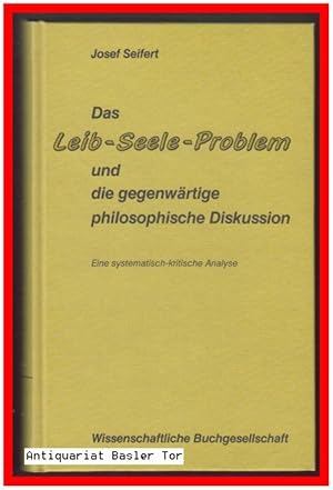 Das Leib-Seele-Problem und die gegenwärtige philosophische Diskussion. Eine systematisch-kritisch...