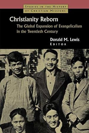 Bild des Verkufers fr Christianity Reborn: The Global Expansion of Evangelicalism in the 20 Century zum Verkauf von JLG_livres anciens et modernes