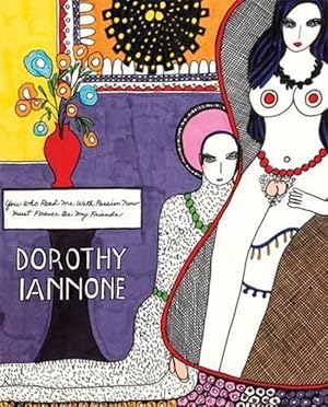 Seller image for Dorothy Iannone: You Who Read Me With Passion Now Must Forever Be My Friends (Paperback) for sale by CitiRetail