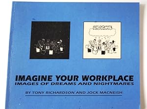 Imagine Your Workplace Images of Dreams and Nightmares