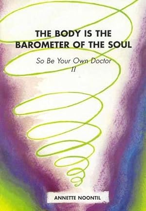 Seller image for The Body is the Barometer of the Soul So be Your Own Doctor (Paperback) for sale by CitiRetail
