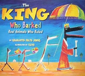 Imagen del vendedor de The King Who Barked: Real Animals Who Ruled (Hardcover) a la venta por CitiRetail