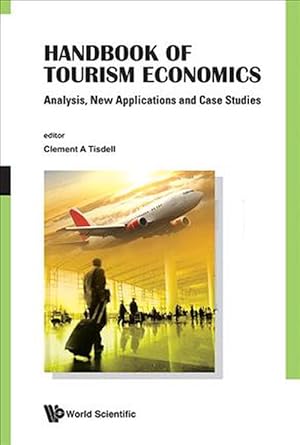 Immagine del venditore per Handbook Of Tourism Economics: Analysis, New Applications And Case Studies (Hardcover) venduto da CitiRetail