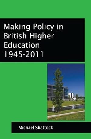 Seller image for Making Policy in British Higher Education 1945-2011 (Paperback) for sale by CitiRetail