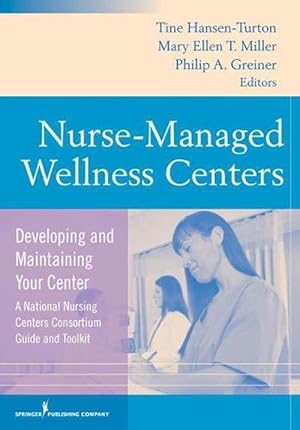 Bild des Verkufers fr Nurse-Managed Wellness Centers: Developing and Maintaining Your Center; National Nursing Centers Consortium Guide and Toolkit (Paperback) zum Verkauf von CitiRetail