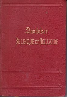 Belgique et Hollande Y Compris Luxembourg Manuel du Voyageur