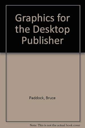 Imagen del vendedor de Graphics for the Desktop Publisher a la venta por WeBuyBooks