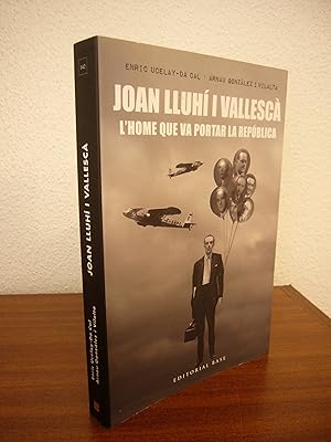 Imagen del vendedor de JOAN LLUH I VALLESC. L'home que va portar la Repblica. a la venta por Libros Mmesis