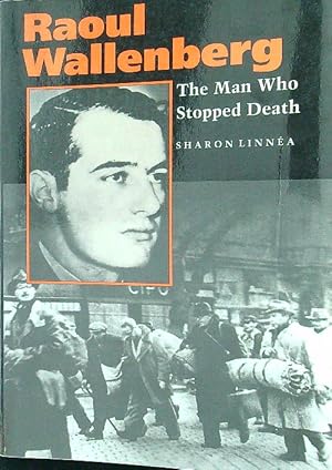Bild des Verkufers fr Raoul Wallenberg: The Man Who Stopped Death zum Verkauf von Librodifaccia