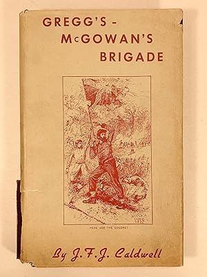 The History of a Brigade of South Carolinians Known first as "Gregg's" and Subsequentlty as "McGo...