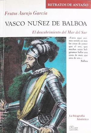 Bild des Verkufers fr Vasco Nez de Balboa. El descubrimiento del mar del Sur. zum Verkauf von Librera y Editorial Renacimiento, S.A.