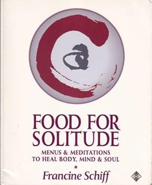 Immagine del venditore per Food for Solitude. Menus and Meditations to heal Body, Mind and Soul. venduto da Librera y Editorial Renacimiento, S.A.