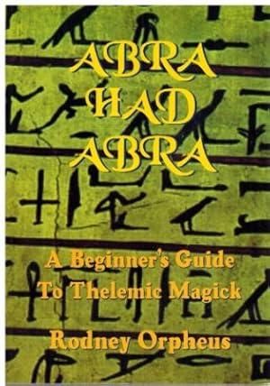 Bild des Verkufers fr ABRAHADABRA. A Beginner's Guide to Thelemic Magick. zum Verkauf von Librera y Editorial Renacimiento, S.A.