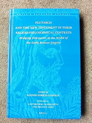 Plutarch and the New Testament in Their Religio-Philosophical Contexts: Bridging Discourses in th...