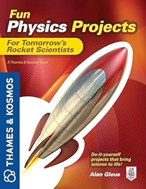 Bild des Verkufers fr Fun Physics Projects for Tomorrow's Rocket Scientists: A Thames and Kosmos Book (ELECTRONICS) zum Verkauf von WeBuyBooks