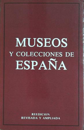 Seller image for Museos y colecciones de Espaa. Reedicin Revisada y Ampliada. for sale by Librera y Editorial Renacimiento, S.A.