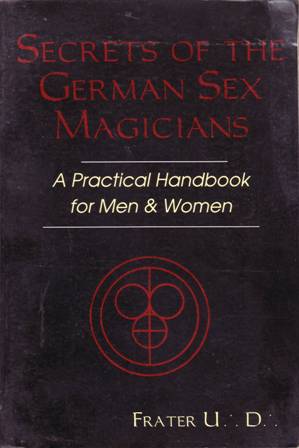 Seller image for Secrets of the German Sex Magicians. A Practical Handbook for Men and Women. Colaboradores: Ingrid Fischer, Ramsey Dukes, Martin Cannon. for sale by Librera y Editorial Renacimiento, S.A.