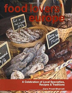 Bild des Verkufers fr Food Lovers' Europe: A Celebration of Local Specialties, Recipes & Traditions zum Verkauf von WeBuyBooks