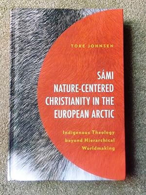 Seller image for Sami Nature-Centered Christianity in the European Arctic: Indigenous Theology beyond Hierarchical Worldmaking for sale by Lacey Books Ltd