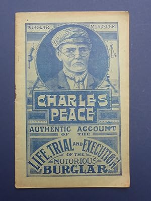 Seller image for Charles Peace - Authentic Account of the Life, Trial & Execution of the Notorious Burglar for sale by C. Parritt