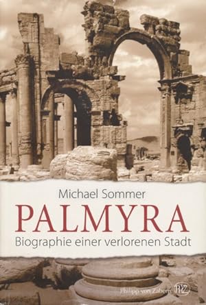 Bild des Verkäufers für Palmyra. Biographie einer verlorenen Stadt. Aus dem Englischen übersetzt. zum Verkauf von ANTIQUARIAT ERDLEN