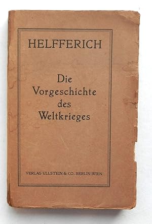 Bild des Verkufers fr Die Vorgeschichte des Weltkrieges. zum Verkauf von Buch- und Kunst-Antiquariat Flotow GmbH