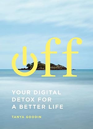 Bild des Verkufers fr Off: Your Digital Detox for a Better Life zum Verkauf von Reliant Bookstore
