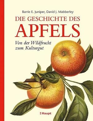 Seller image for Die Geschichte des Apfels : Von der Wildfrucht zum Kulturgut for sale by AHA-BUCH GmbH